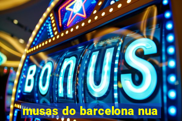 musas do barcelona nua